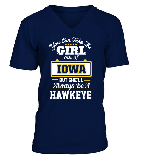 You Can Take The Girl Out Of IOWA But Shell Always Be A Hawkeye V-Neck T-shirt