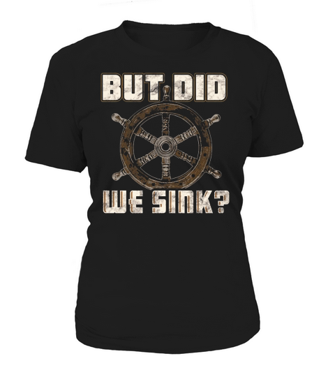 But Did We Sink Boat Owner T-shirt Women's T-Shirt