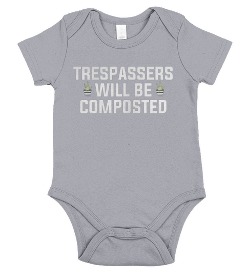 TRESPASSERS WILL BE COMPOSTED Short Sleeve Baby One-Piece