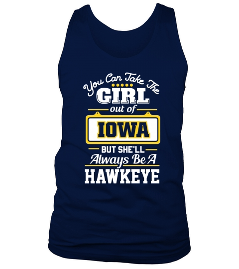 You Can Take The Girl Out Of IOWA But Shell Always Be A Hawkeye Tank Top Unisex