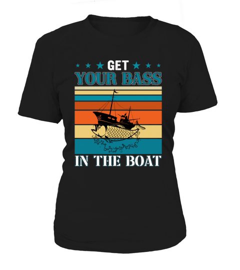 Fishing Get Your Bass In The Women's T-Shirt
