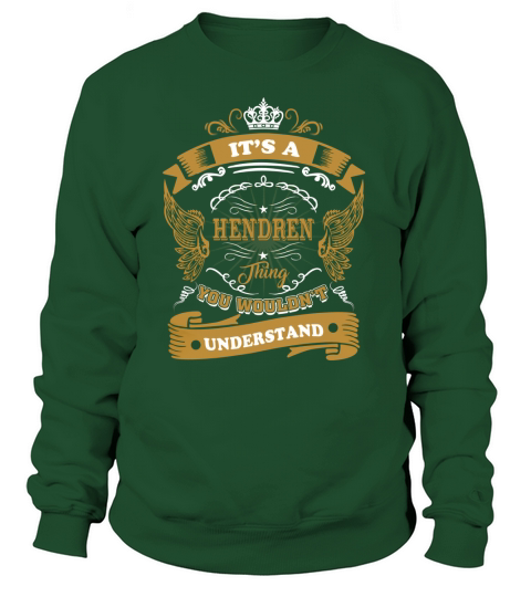 Its a HENDREN thing, you wouldnt understand Sweatshirt Unisex