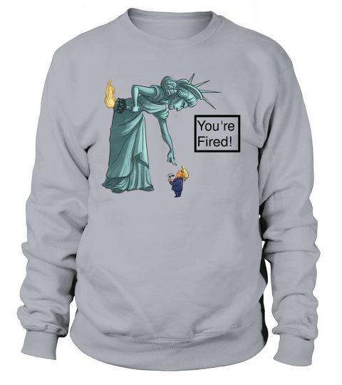 You are fired Sweatshirt Unisex