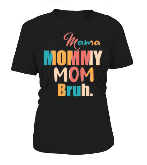 Mama Mommy Mom Bruh Women's T-Shirt