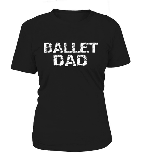 Ballet Dad Shirt for Men Support Dance Father Dancing Shirt Women's T-Shirt