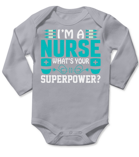 I am a nurse whats your superpower Long Sleeve Baby One-Piece