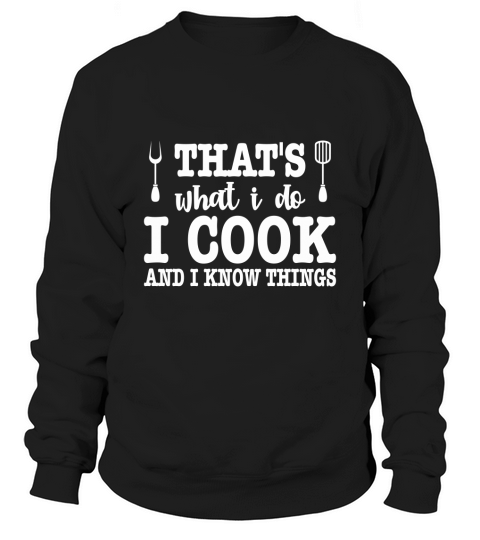 Grilling Day thats what I do i cook and I know things Sweatshirt Unisex