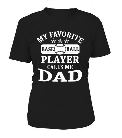 My favorite baseball player calls me dad T-Shirt Women's T-Shirt
