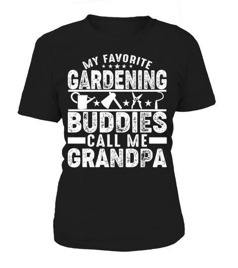 My favorite gardening buddies call me Grandpa Women's T-Shirt