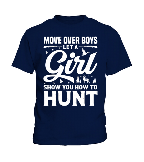 Move Over Boys Let A Girl Show You How to Hunt T Shirt Design (2) Kids T-Shirt