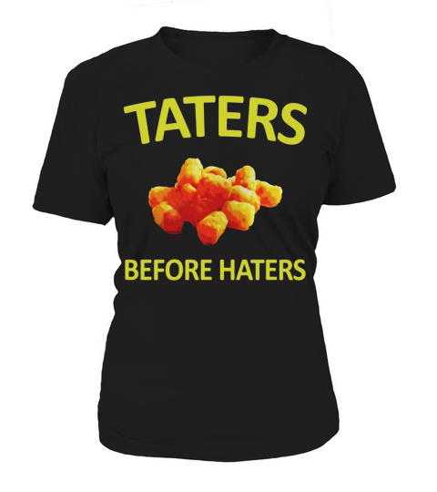 Taters Before Haters Funny Potato Meme Novelty T Shirt Women's T-Shirt