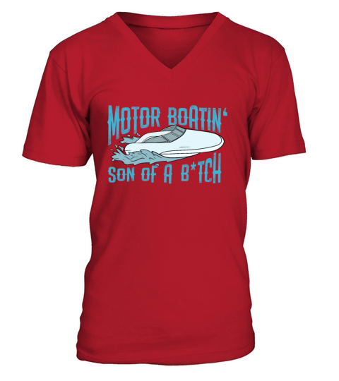 Motorboatin Son of a Bitch Pontoon Boat Boating V-Neck T-shirt