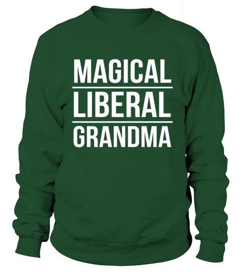 Magical liberal grandma nasty black shirt Sweatshirt Unisex