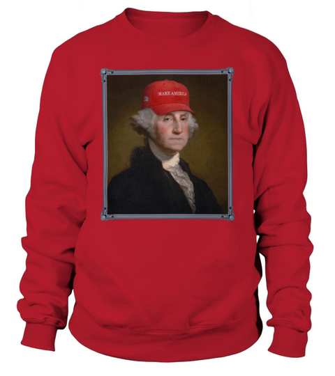 George Washington - Make America Sweatshirt Unisex