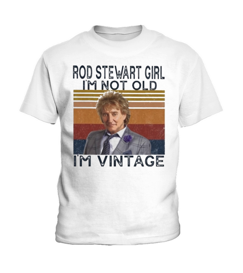 Rod Stewart girl i’m not old i’m Vintage Kids T-Shirt