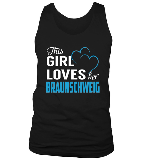 This Girl Loves Her BRAUNSCHWEIG Name Shirts Tank Top Unisex