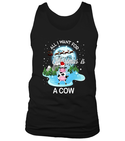 All I Want For Christmas Is A Cow - Mug Tank Top Unisex