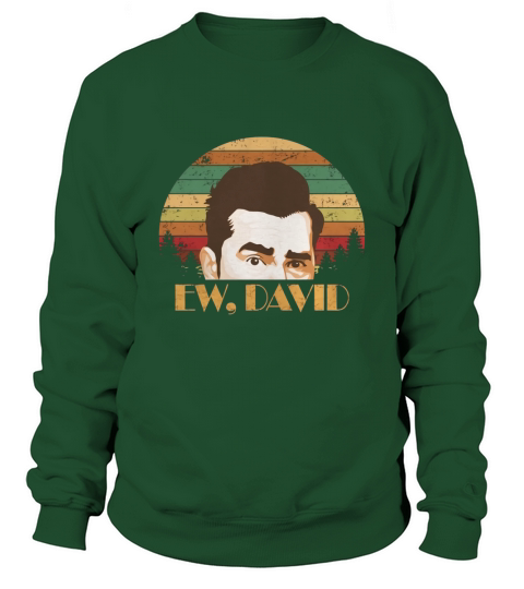 Schitt’s Creek Ew David Shirt Sweatshirt Unisex