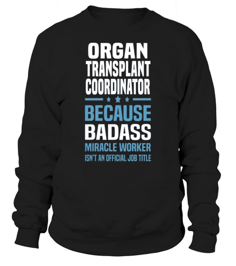 Organ Transplant Coordinator Tshirt Sweatshirt Unisex