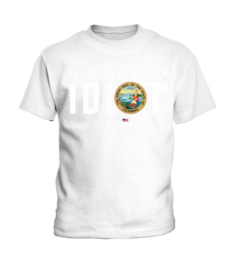 My Governor Is An Idiot The Great Seal Of The State Of California shirt Kids T-Shirt