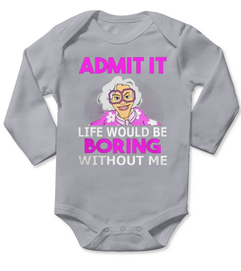 LIFE WOULD BE BORING Long Sleeve Baby One-Piece