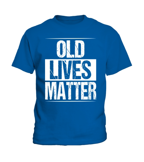 Old Lives Matter Shirt Men Elderly Senior Gag Birthday Gift Kids T-Shirt