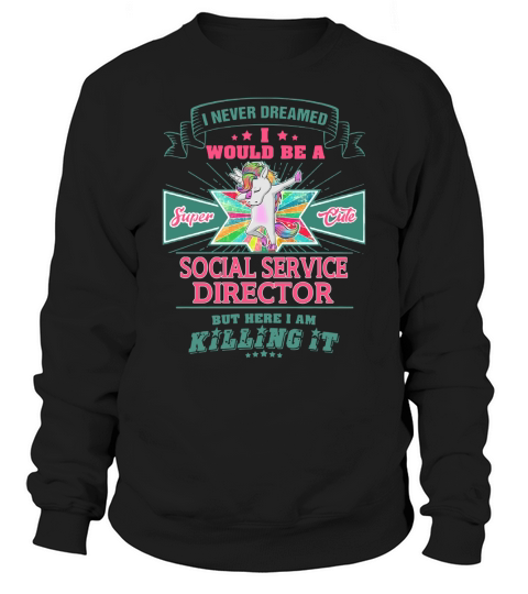 SOCIAL SERVICE DIRECTOR Sweatshirt Unisex