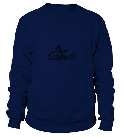 chaos coordinator Sweatshirt Unisex
