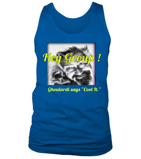 Hey Group! Ghoulardi says, &amp;amp;quot;Cool It&amp;amp;quot;! Tank Top Unisex