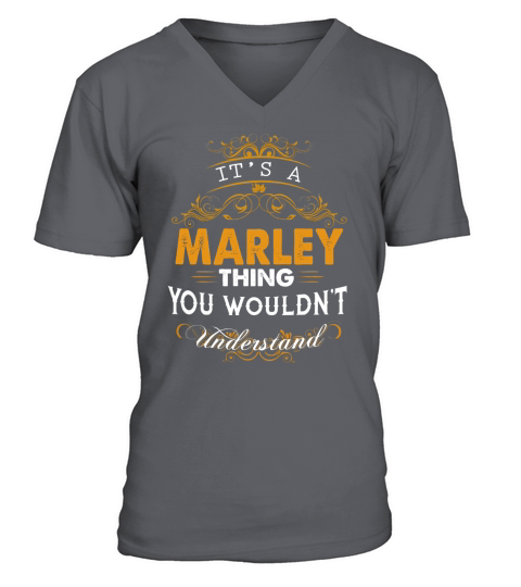 Its a MARLEY Thing You Wouldnt Understand - MARLEY T Shirt MARLEY Hoodie MARLEY Family MARLEY Tee MARLEY Name MARLEY lifestyle MARLEY shirt MARLEY names V-Neck T-shirt