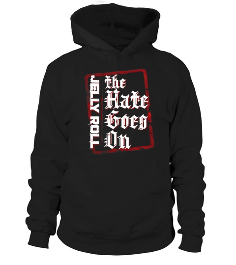 jelly roll hate merch Hoodie Unisex