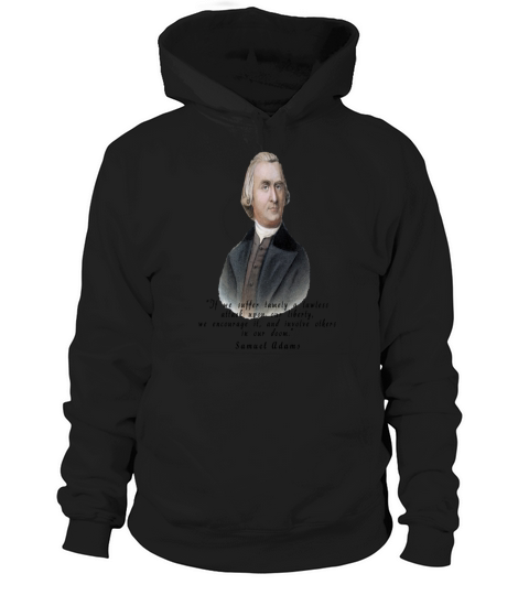 Samuel Adams Quote Mens Shirt Hoodie Unisex