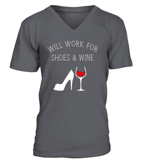 Will Work For Shoes And Wine Funny T-shirt V-Neck T-shirt