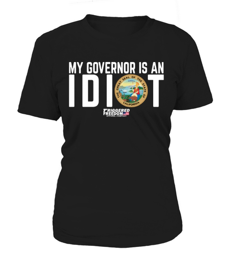 My Governor Is An Idiot The Great Seal Of The State Of California shirt Women's T-Shirt