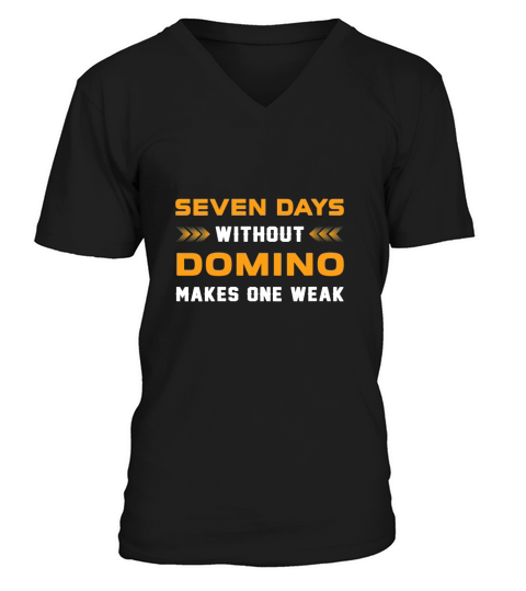 Seven Days Without Domino For Dominos Players V-Neck T-shirt