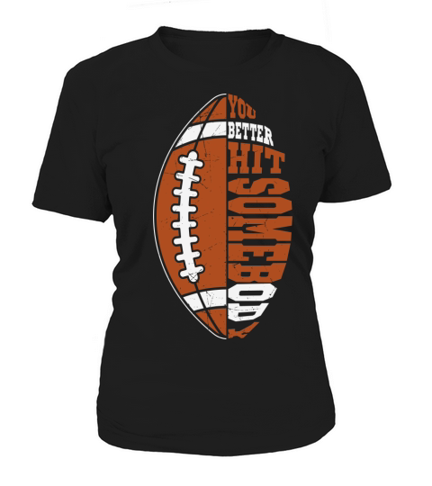 You Better Hit Somebody Football SVG Women's T-Shirt