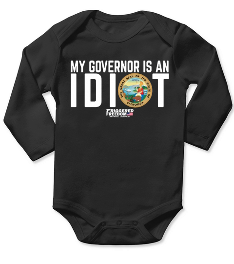 My Governor Is An Idiot The Great Seal Of The State Of California shirt Long Sleeve Baby One-Piece