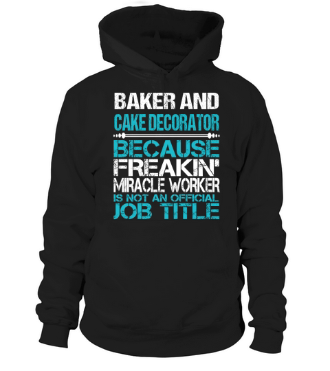 BAKER AND CAKE DECORATOR Hoodie Unisex