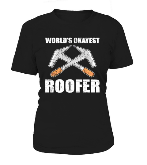 Worlds Okayes Roofer Roofing Craftsman Women's T-Shirt