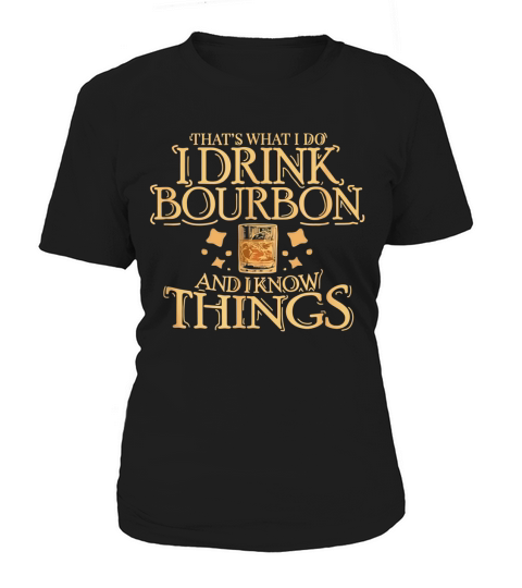 Thats What I Do I Drink Bourbon And I Know Things - Unisex Long Sleeve Women's T-Shirt