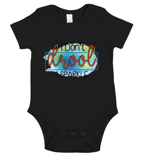 I Dont Drool I Sparkle Short Sleeve Baby One-Piece
