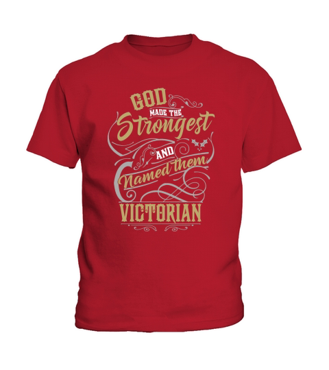 VICTORIAN shirt. God made the strongest and named them VICTORIAN - VICTORIAN T Shirt, VICTORIAN Hoodie, VICTORIAN Family, VICTORIAN Tee, VICTORIAN Name, VICTORIAN bestseller Kids T-Shirt