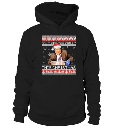 Kevin Malone Dont Get Too Chilly This Christmas - Longsleeve Tee Unisex Hoodie Unisex