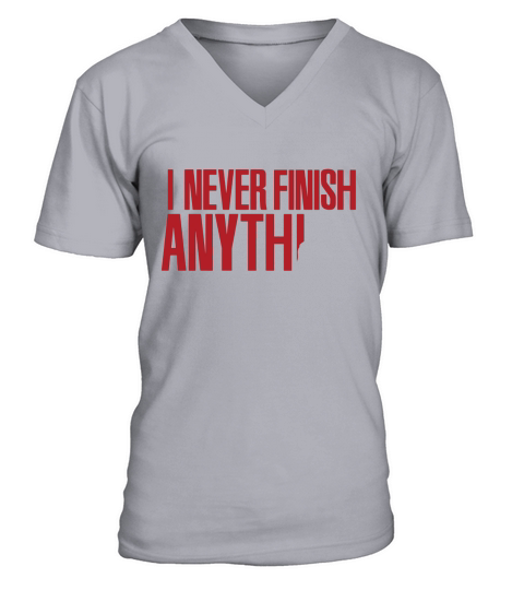 I never finish anything V-Neck T-shirt