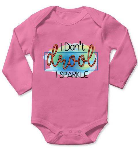 I Dont Drool I Sparkle Long Sleeve Baby One-Piece