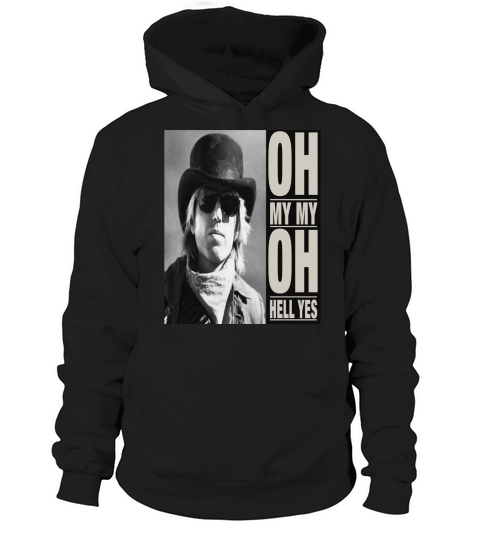 Oh My My - Tom Petty Last Dance With MaryJane Hoodie Unisex
