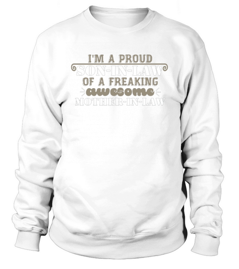 SonInLaw Im a proud SonInLaw of a freaking awesome MotherInLaw Sweatshirt Unisex