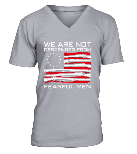 We Are Descended From Fearful Men Betsy Ross Flag 13 Colonies Star shirt V-Neck T-shirt