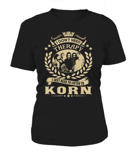 I Dont Need Therapy I Just Need To Listen To Korn TShirt Women's T-Shirt