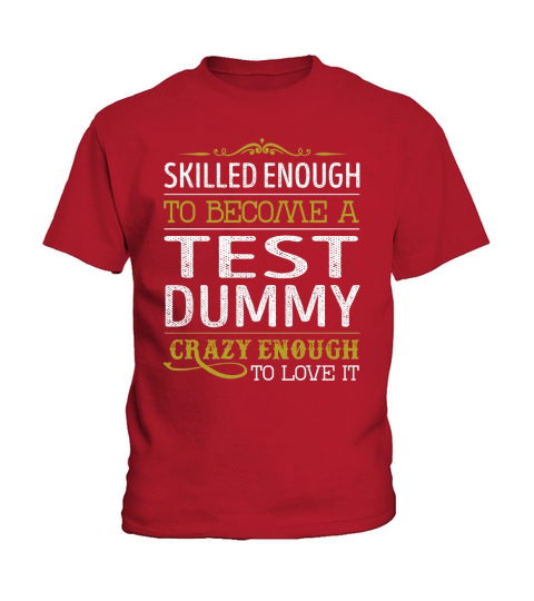 Become a Test Dummy Crazy Enough Job Title Shirts Kids T-Shirt